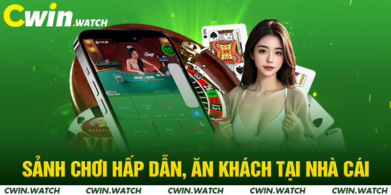 Sảnh chơi hấp dẫn, ăn khách tại nhà cái