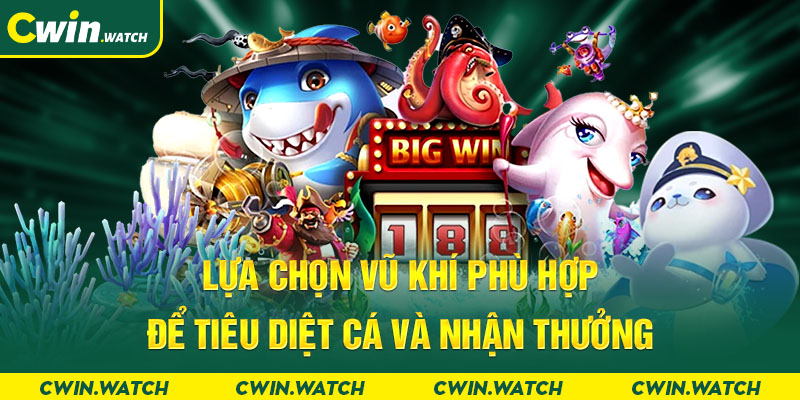 Lựa chọn vũ khí phù hợp để tiêu diệt cá và nhận thưởng